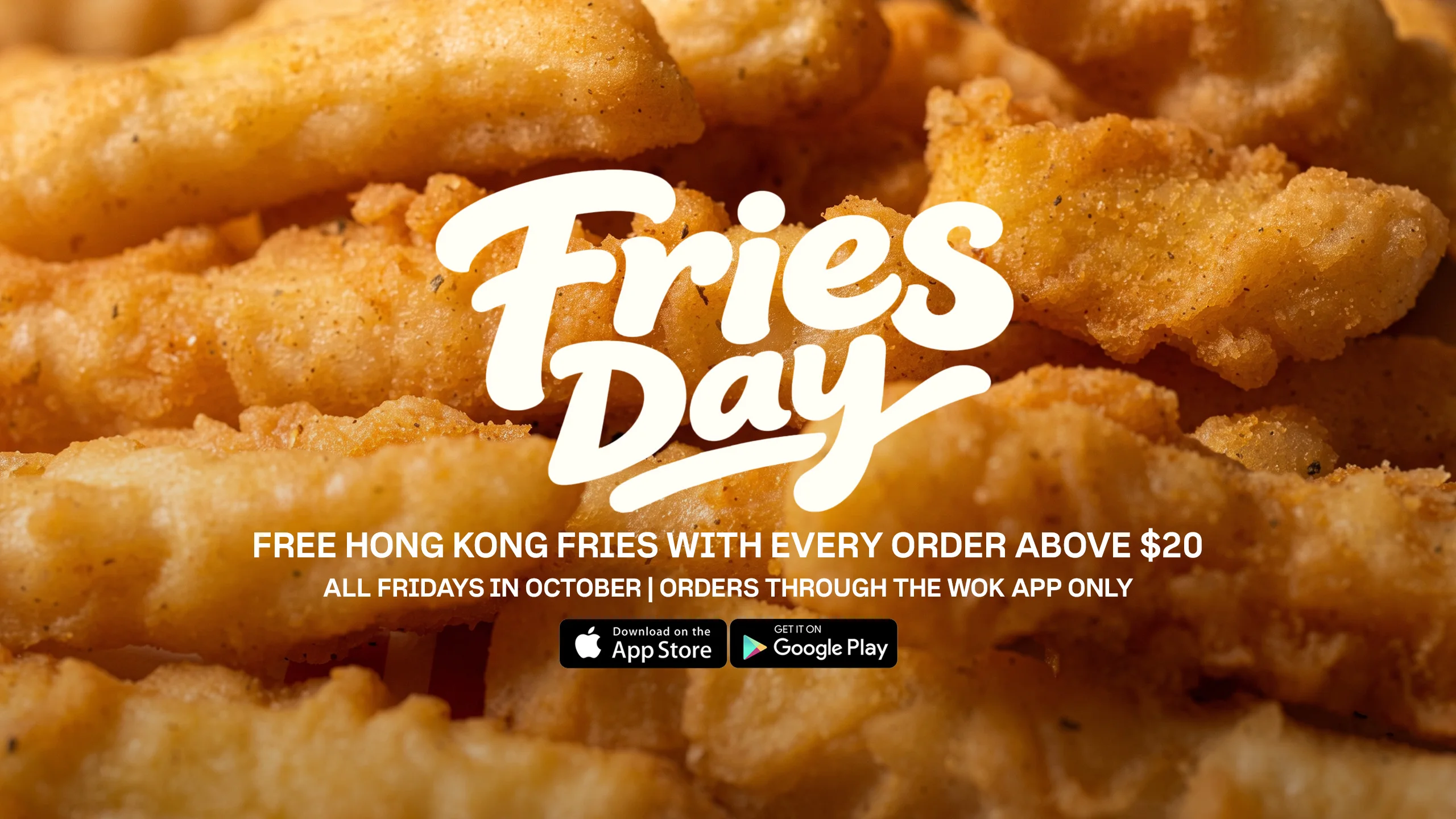 Fries Day: get free honk kong fries with every order above $20. on the wok app.